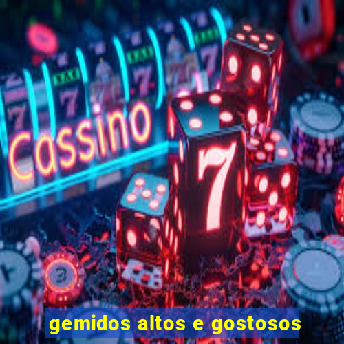 gemidos altos e gostosos